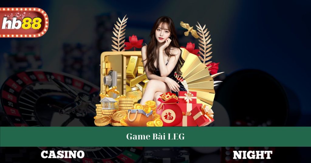 Game Bài LEG - Giới Thiệu Cách Chơi Và Chiến Thuật Hiệu Quả 1 Game Bài LEG