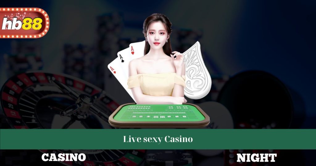 Live Sexy Casino - Trải Nghiệm Độc Đáo Và Hướng Dẫn Chơi 3 Live Sexy Casino